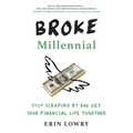 Broke Millennial: Stop Scraping by and Get Your Financial Life Together - Paperback