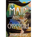 The Maid and the Crocodile: A Novel in the World of Raybearer - Hardcover