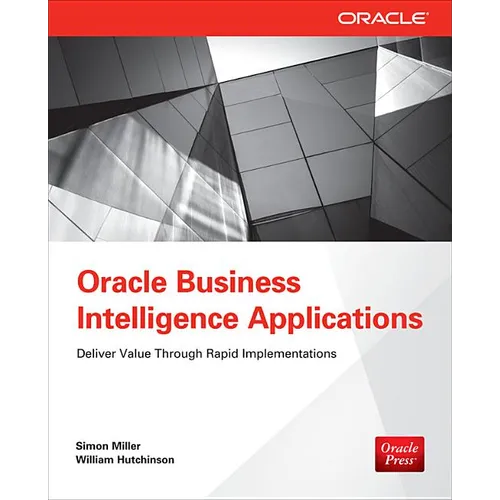Oracle Business Intelligence Applications: Deliver Value Through Rapid Implementations - Paperback
