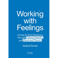 Working with Feelings: Caring for Your Employees Through Cultural Humility and Emotional Fluency - Paperback