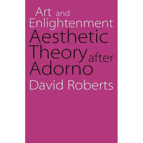 Art and Enlightenment: Aesthetic Theory After Adorno - Paperback