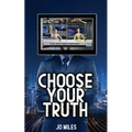 Choose Your Truth - Paperback