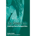 The Green Halo: A Bird's-Eye View of Ecological Ethics - Paperback