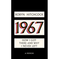 1967: How I Got There and Why I Never Left - Hardcover