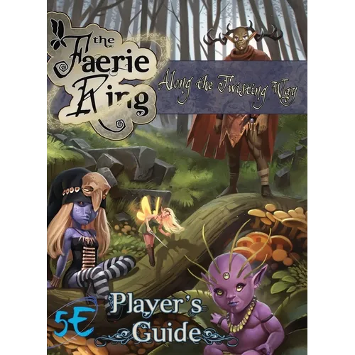 Along the Twisting Way: The Faerie Ring Player's Guide (5E) - Hardcover