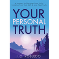 Your Personal Truth: A Journey to Discover Your Truth, Become Your True Self, & Live Your Truth - Paperback
