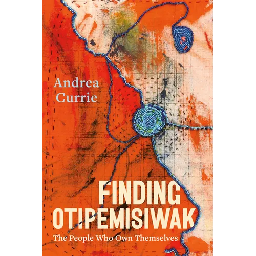 Finding Otipemisiwak: The People Who Own Themselves - Paperback
