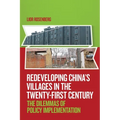 Redeveloping China's Villages in the Twenty-First Century: The Dilemmas of Policy Implementation - Paperback
