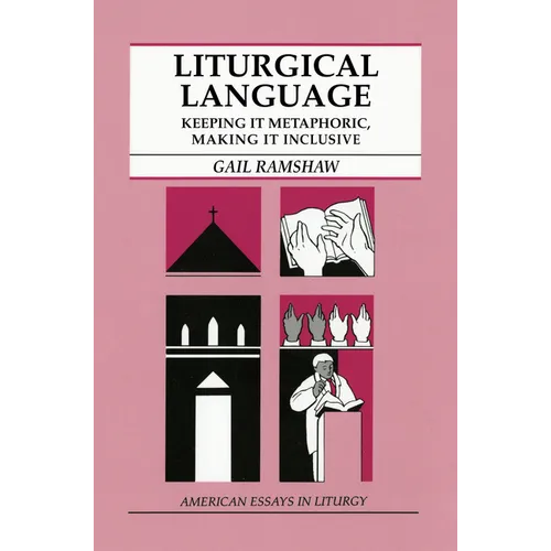 Liturgical Language: Keeping It Metaphoric, Making It Inclusive - Paperback