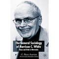 The General Sociology of Harrison C. White: Chaos and Order in Networks - Hardcover