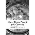 Hard Times Crock pot Cooking - Paperback