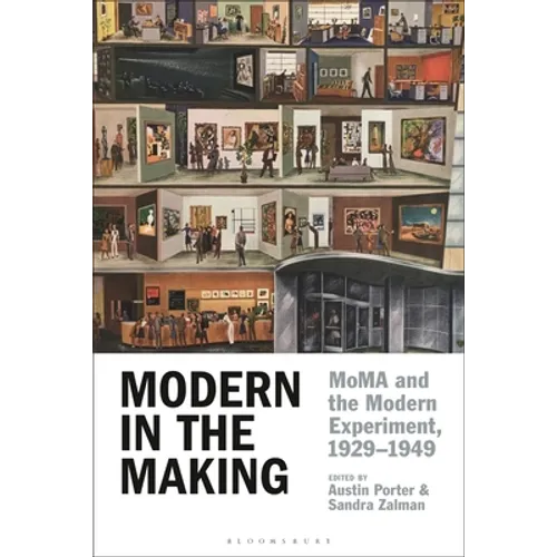 Modern in the Making: MoMA and the Modern Experiment, 1929-1949 - Paperback