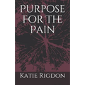 Purpose For The Pain - Paperback