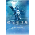 Archangelology: Michael Protection and Secret Angelic Codes - Paperback