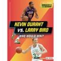 Kevin Durant vs. Larry Bird: Who Would Win? - Paperback