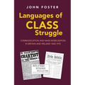 Languages of Class Struggle: Communication and Mass Mobilisation in Britain and Ireland 1842-1972 - Paperback