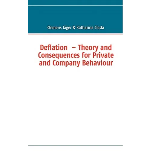 Deflation - Theory and Consequences for Private and Company Behaviour - Paperback