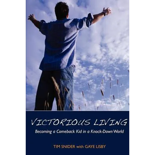 Victorious Living Becoming a Comeback Kid in a Knock-Down World - Paperback