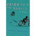 Frighten the Horses - Hardcover