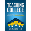 Teaching College: The Ultimate Guide to Lecturing, Presenting, and Engaging Students - Paperback