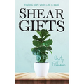 Shear Gifts: Finding Hope When Life Is Hard - Paperback