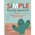 Simple Family Spanish: Learn immersion by routine in just 12 weeks - Paperback