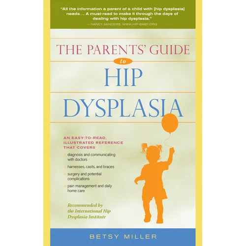 The Parents' Guide to Hip Dysplasia - Hardcover