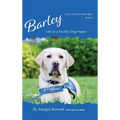 Barley, Life as a Facility Dog Puppy: Book 4 - Hardcover