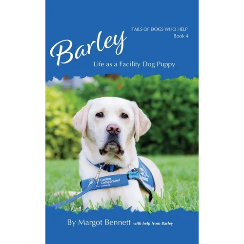 Barley, Life as a Facility Dog Puppy: Book 4 - Hardcover