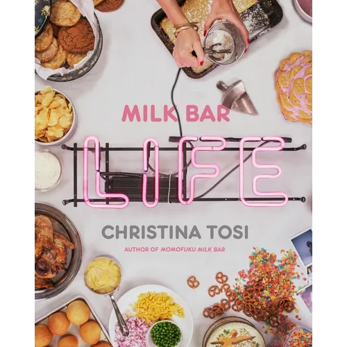 Milk Bar Life: Recipes & Stories: A Cookbook - Hardcover