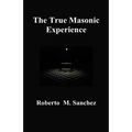The True Masonic Experience - Paperback
