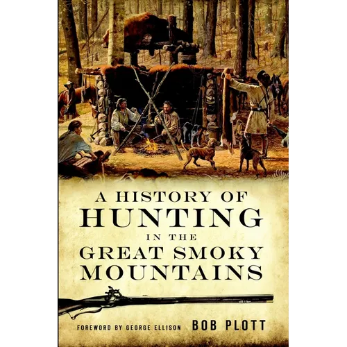 A History of Hunting in the Great Smoky Mountains - Paperback