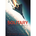 Solitary: The Crash, Captivity and Comeback of an Ace Fighter Pilot - Hardcover