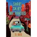 Short Skirt, No Panties: A Road Trip - Paperback
