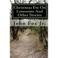 Christmas Eve On Lonesome And Other Stories - Paperback