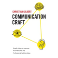 Communication Craft: Simple Ways to Improve Your Personal and Professional Relationships - Paperback