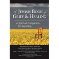 The Jewish Book of Grief and Healing: A Spiritual Companion for Mourning - Paperback