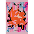 Chronic: A Sick Novel - Paperback