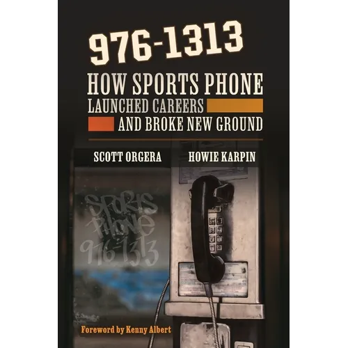976-1313: How Sports Phone Launched Careers and Broke New Ground - Hardcover