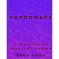 Vaporwave: A Dystopian Musical Codex - Paperback