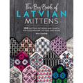 The Big Book of Latvian Mittens: 100 Knitting Patterns and Charts for Colourwork Mittens and More - Paperback