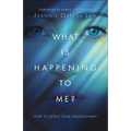 What Is Happening to Me?: How to Defeat Your Unseen Enemy - Paperback