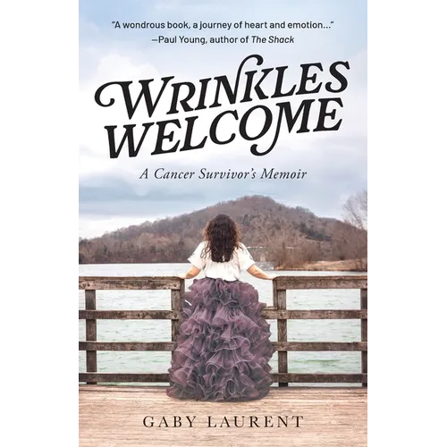 Wrinkles Welcome: A Cancer Survivor's Memoir - Paperback