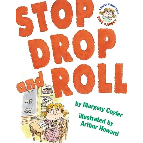 Stop, Drop, and Roll: A Jessica Worries Book: Fire Safety - Hardcover
