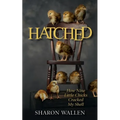 Hatched: How Nine Little Chicks Cracked My Shell - Paperback