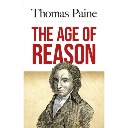 The Age of Reason: Being an Investigation of True and Fabulous Theology - Paperback