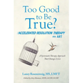 Too Good to Be True?: Accelerated Resolution Therapy - Paperback