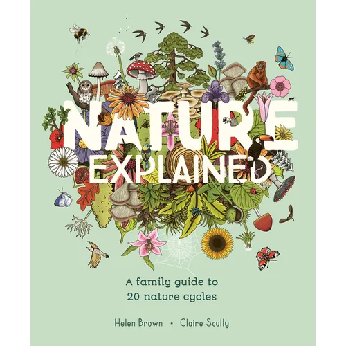 Nature Explained: A Family Guide to 20 Nature Cycles - Hardcover