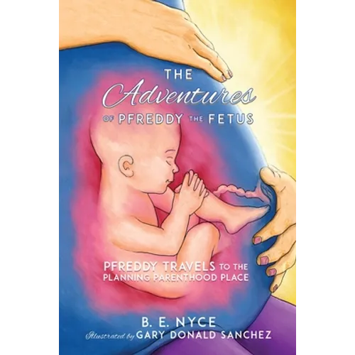 The Adventures of Pfreddy the Fetus - Paperback