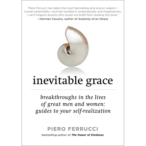 Inevitable Grace: Breakthroughs in the Lives of Great Men and Women: Guides to Your Self-Realization - Paperback